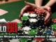 Panduan Menang Keuntungan Bandar Poker Online